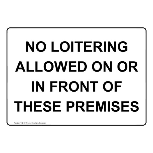 No Loitering Allowed On Or In Front Of These Premises Sign NHE-33411