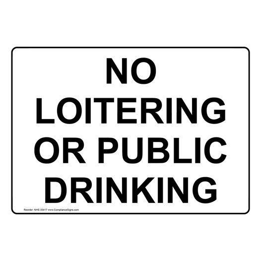 No Loitering Or Public Drinking Sign NHE-33417