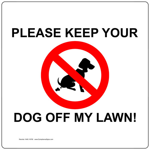 Please Keep Your Dog Off My Lawn! Sign NHE-16780