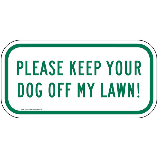 Please Keep Your Dog Off My Lawn! Sign PKE-16741