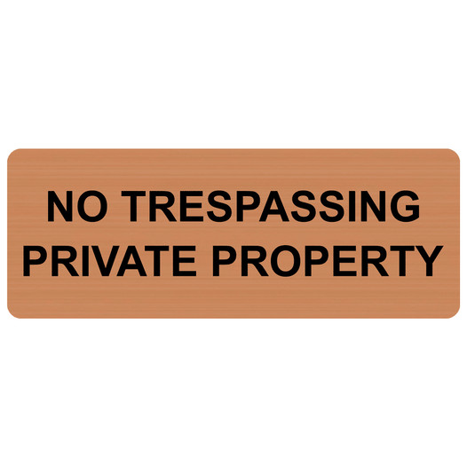 Copper Engraved NO TRESPASSING PRIVATE PROPERTY Sign EGRE-13365_Black_on_Copper
