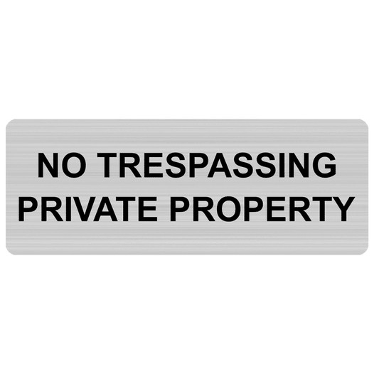 Silver Engraved NO TRESPASSING PRIVATE PROPERTY Sign EGRE-13365_Black_on_Silver