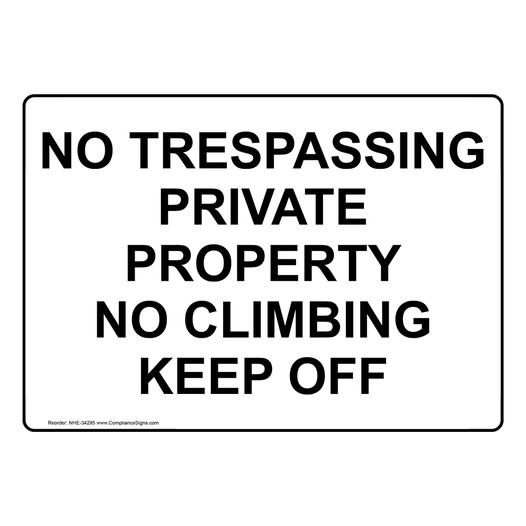 No Trespassing Private Property No Climbing Keep Off Sign NHE-34295
