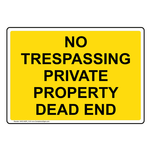 No Trespassing Private Property Dead End Sign NHE-34297_YLW
