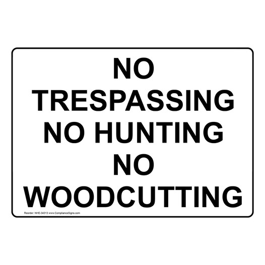 No Trespassing No Hunting No Woodcutting Sign NHE-34313