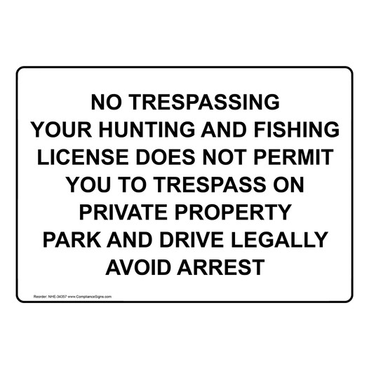 No Trespassing Your Hunting And Fishing License Sign NHE-34357