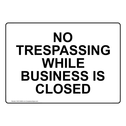 No Trespassing While Business Is Closed Sign NHE-34369