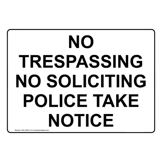 No Trespassing No Soliciting Police Take Notice Sign NHE-34387
