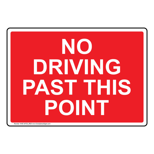 No Driving Past This Point Sign NHE-34723_RED