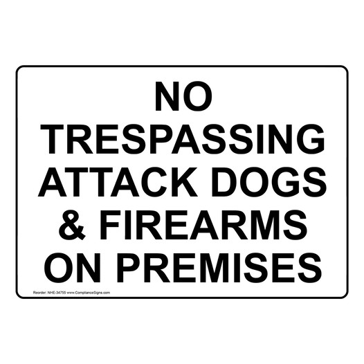 No Trespassing Attack Dogs & Firearms On Premises Sign NHE-34755