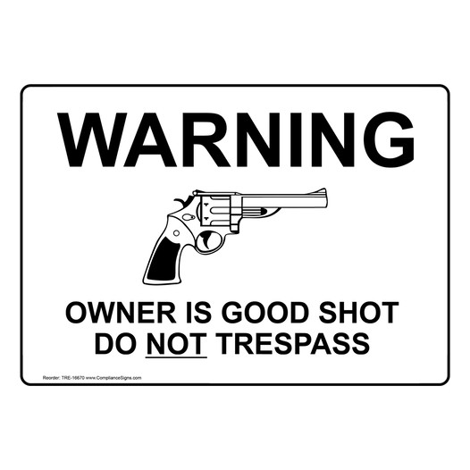 Warning Owner Is Good Shot Do Not Trespass Sign TRE-16670