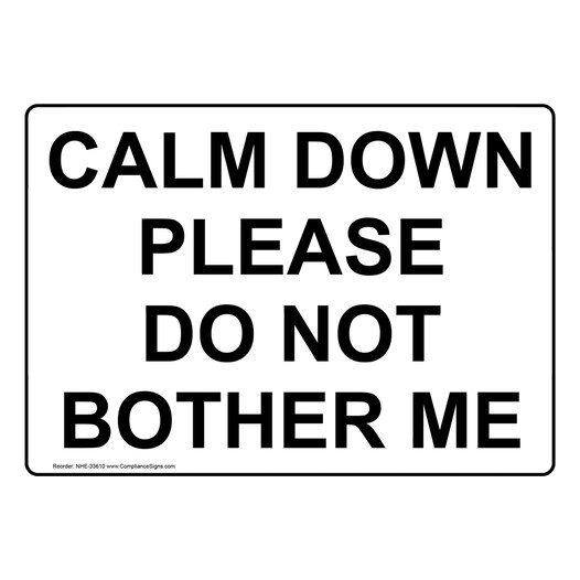 Calm Down Please Do Not Bother Me Sign NHE-33610
