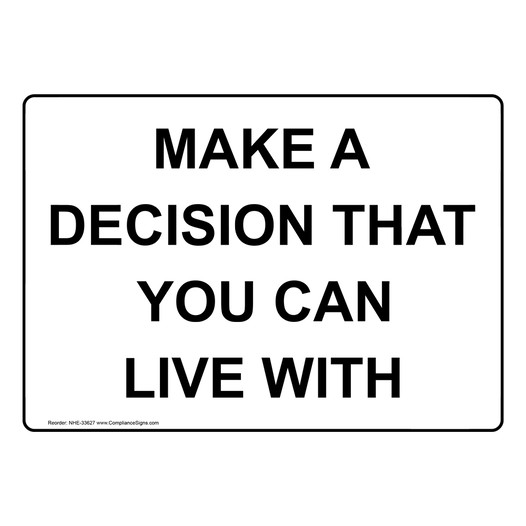 Make A Decision That You Can Live With Sign NHE-33627