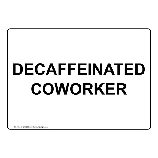 Decaffeinated Coworker Sign NHE-33660