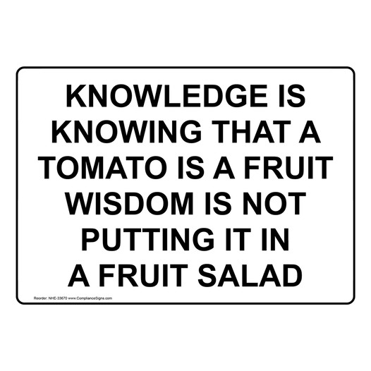 Knowledge Is Knowing That A Tomato Is A Fruit Sign NHE-33670