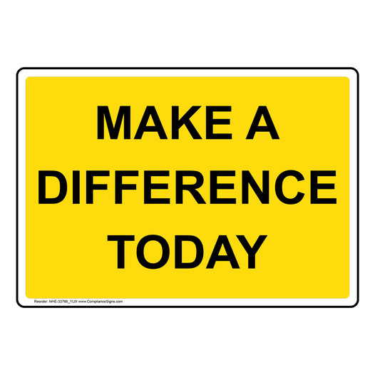 Make A Difference Today Sign NHE-33766_YLW