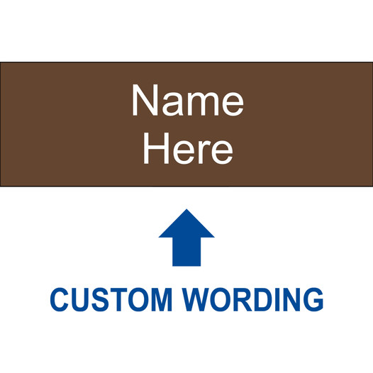 Brown Engraved Name Here [Custom Wording] Sign EGRE-CUSTOM-NAME_White_on_Brown