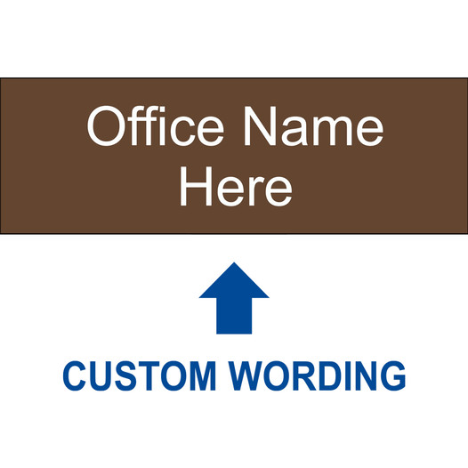 Brown Engraved Office Name Here [Custom Wording] Sign EGRE-CUSTOM-OFFICE_White_on_Brown
