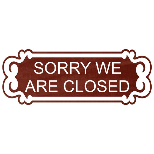 Cinnamon Engraved SORRY WE ARE CLOSED Sign EGRE-17949_White_on_Cinnamon