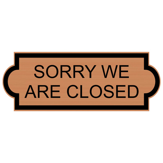 Copper Engraved SORRY WE ARE CLOSED Sign EGRE-17950_Black_on_Copper