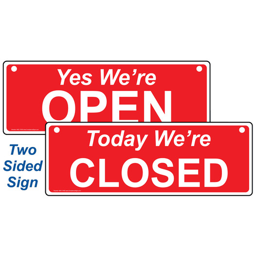 Yes We're Open - Today We're Closed Sign NHE-17935