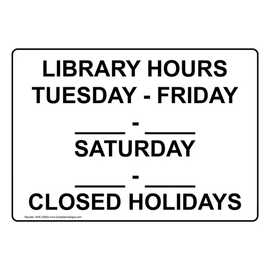 Library Hours Tuesday - Friday ____ - ____ Saturday Sign NHE-33824