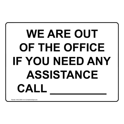 We Are Out Of The Office If You Need Any Assistance Sign NHE-33840