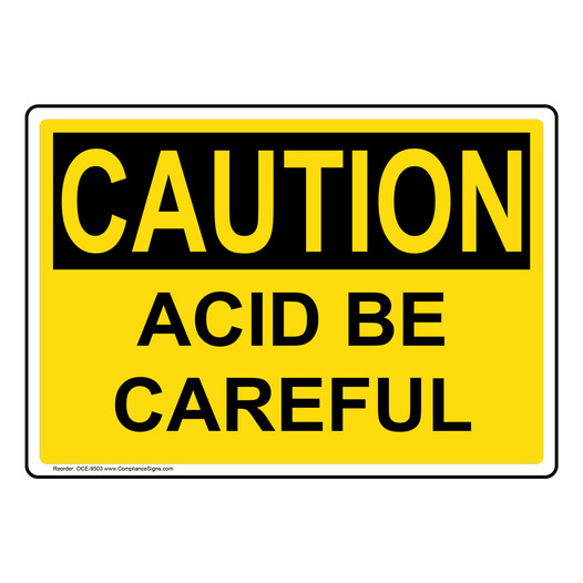 OSHA CAUTION Acid Be Careful Sign OCE-9503
