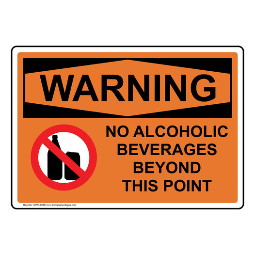 OSHA WARNING No Alcoholic Beverages Beyond This Point Sign With Symbol OWE-9589