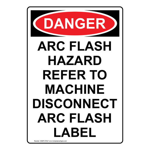 Portrait OSHA DANGER Arc Flash Hazard Refer To Machine Sign ODEP-27027