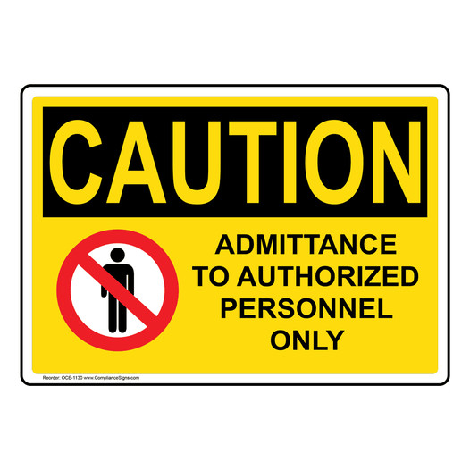 OSHA CAUTION Admittance To Authorized Personnel Only Sign With Symbol OCE-1130