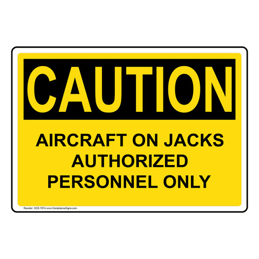OSHA CAUTION Aircraft On Jacks Authorized Personnel Only Sign OCE-7874