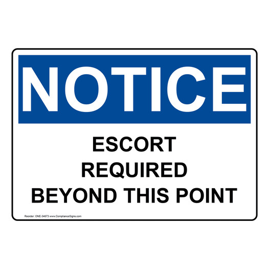 OSHA NOTICE Escort Required Beyond This Point Sign ONE-34673