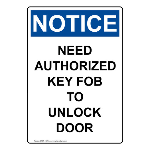 Portrait OSHA NOTICE Need Authorized Key Fob To Unlock Door Sign