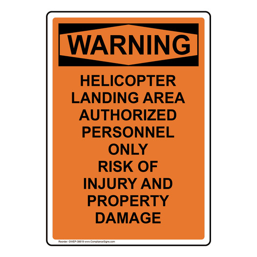 Portrait OSHA WARNING Helicopter Landing Area Authorized Sign OWEP-38619