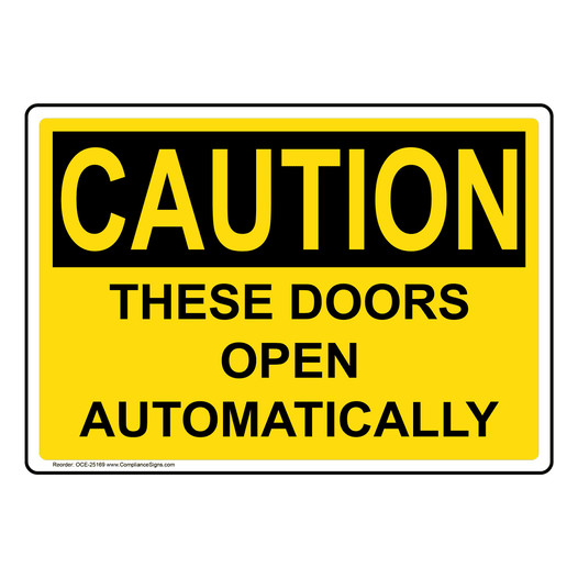 OSHA CAUTION These Doors Open Automatically Sign OCE-25169