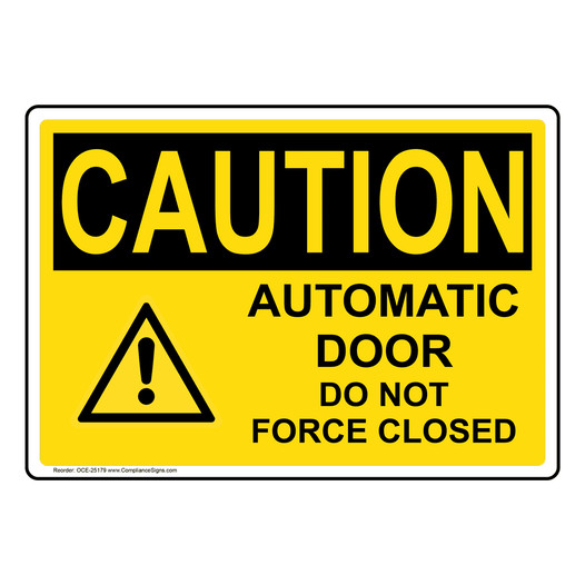 OSHA CAUTION Automatic Door Do Not Force Closed Sign With Symbol OCE-25179