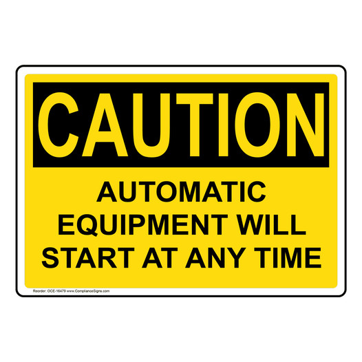 OSHA CAUTION Automatic Equipment Will Start At Any Time Sign OCE-16479