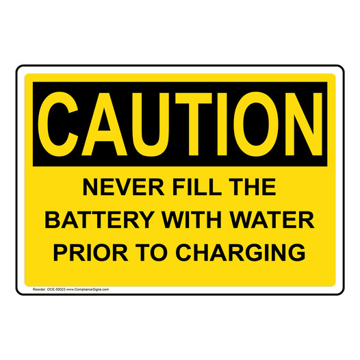 OSHA CAUTION NEVER FILL THE BATTERY WITH WATER PRIOR Sign OCE-50023