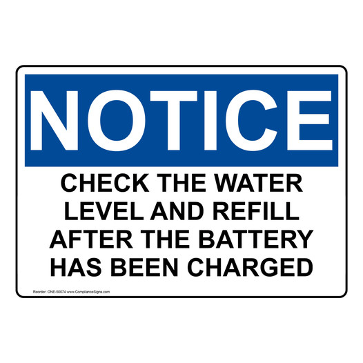 OSHA NOTICE CHECK WATER LEVEL AND REFILL AFTER BATTERY CHARGED Sign ONE-50074