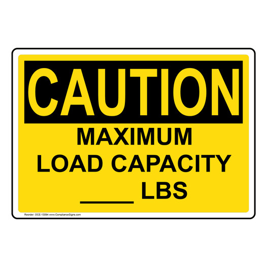 OSHA CAUTION Maximum Load Capacity Lbs Sign OCE-13094