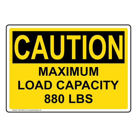 OSHA CAUTION Maximum Load Capacity 880 Lbs Sign OCE-26843