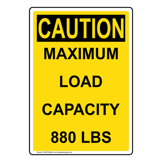 Portrait OSHA CAUTION Maximum Load Capacity 880 Lbs Sign OCEP-26843