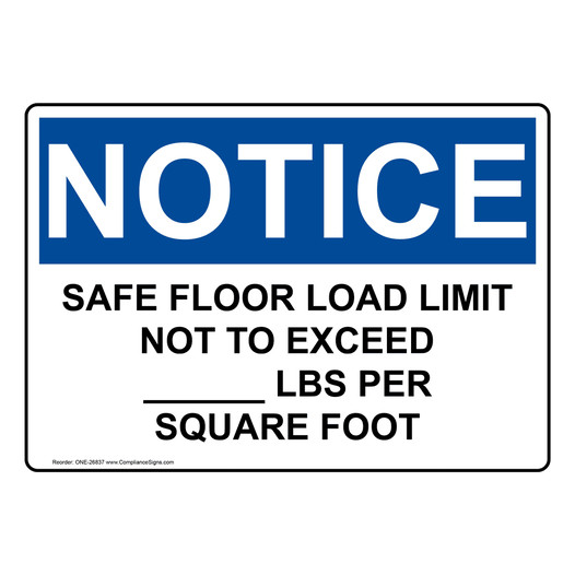 OSHA NOTICE Safe Floor Load Limit Not To Exceed____Lbs Sign ONE-26837