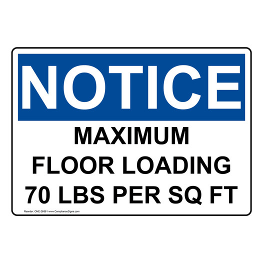 OSHA NOTICE Maximum Floor Loading 70 Lbs Per Sq Ft Sign ONE-26861