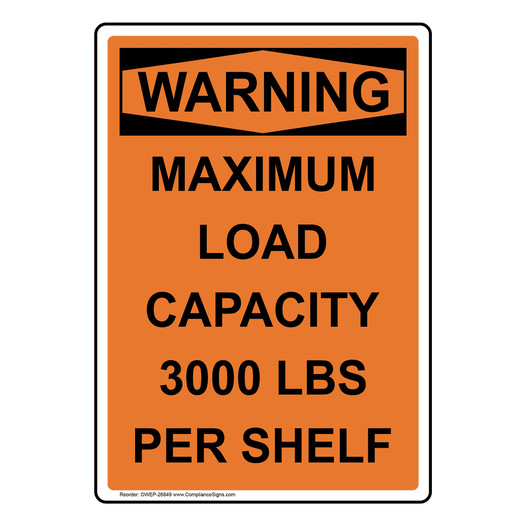 Portrait OSHA WARNING Maximum Load Capacity Sign OWEP-26849