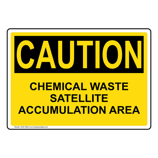 OSHA CAUTION Chemical Waste Satellite Accumulation Area Sign OCE-16542