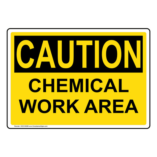 OSHA CAUTION CHEMICAL WORK AREA Sign OCE-50299