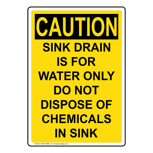 Portrait OSHA CAUTION Sink Drain Is For Water Sign OCEP-26964