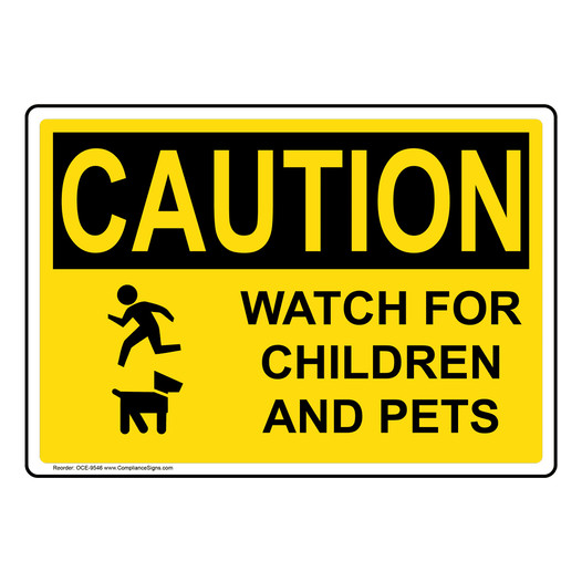 OSHA CAUTION Watch For Children And Pets Sign With Symbol OCE-9546